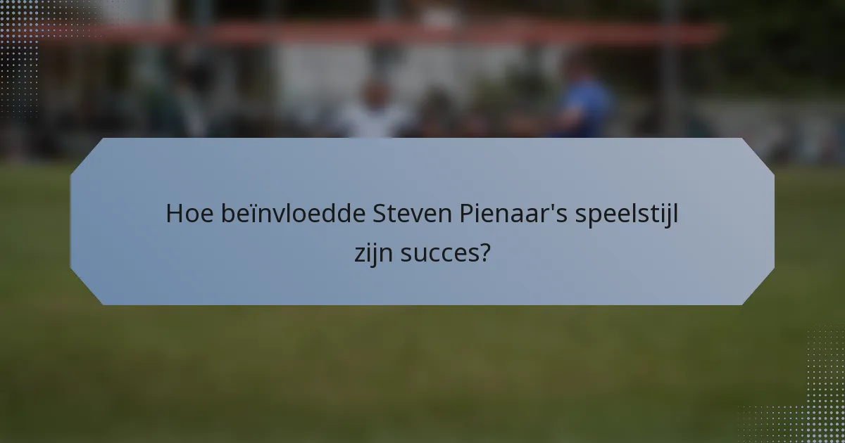Hoe beïnvloedde Steven Pienaar's speelstijl zijn succes?