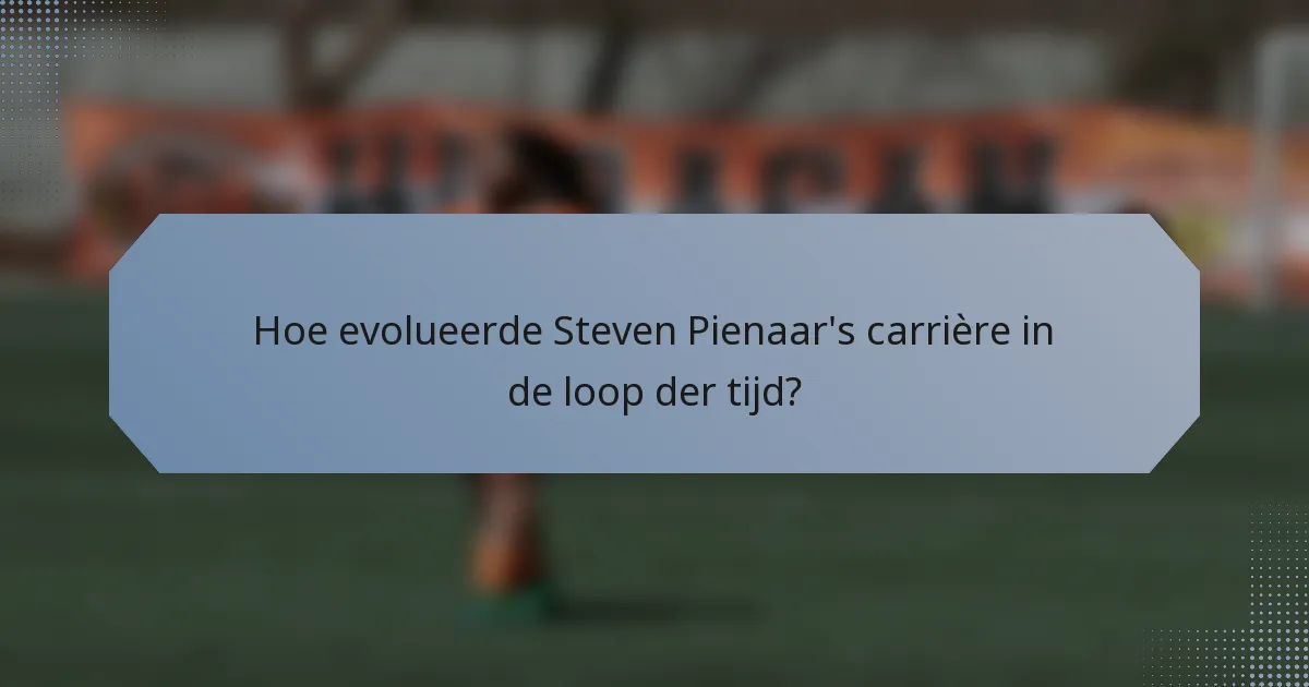 Hoe evolueerde Steven Pienaar's carrière in de loop der tijd?