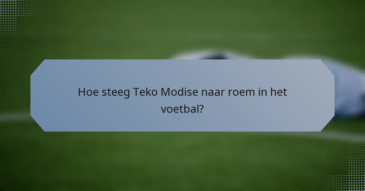 Hoe steeg Teko Modise naar roem in het voetbal?