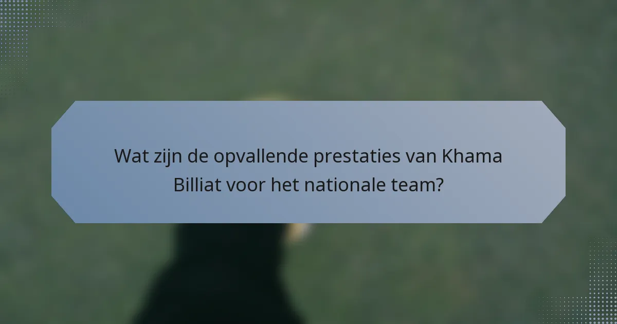 Wat zijn de opvallende prestaties van Khama Billiat voor het nationale team?