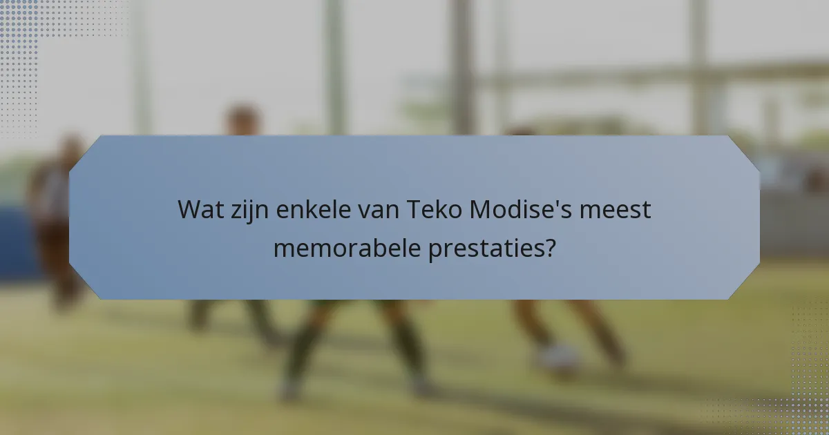 Wat zijn enkele van Teko Modise's meest memorabele prestaties?
