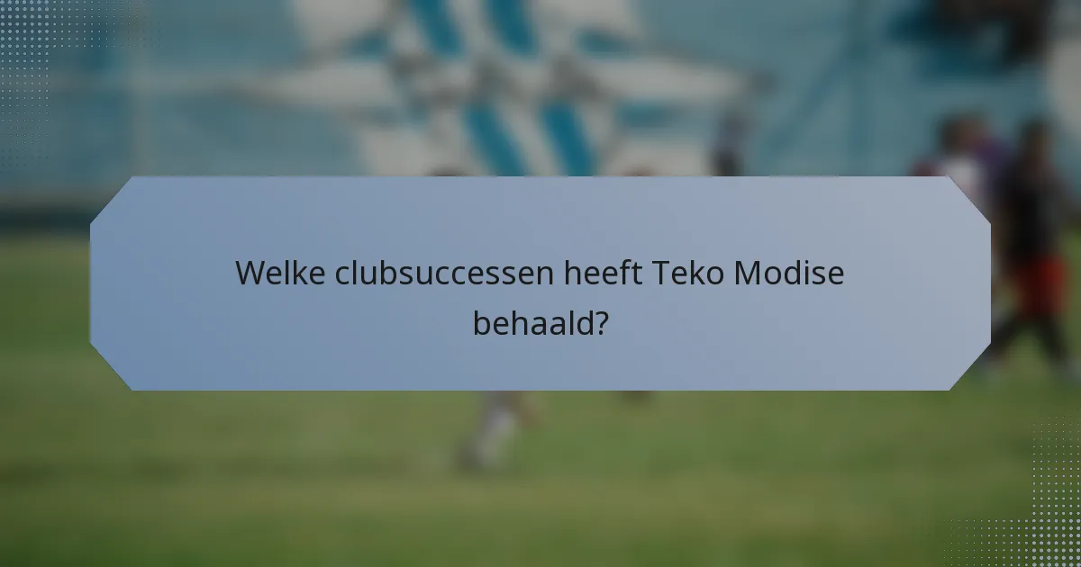 Welke clubsuccessen heeft Teko Modise behaald?