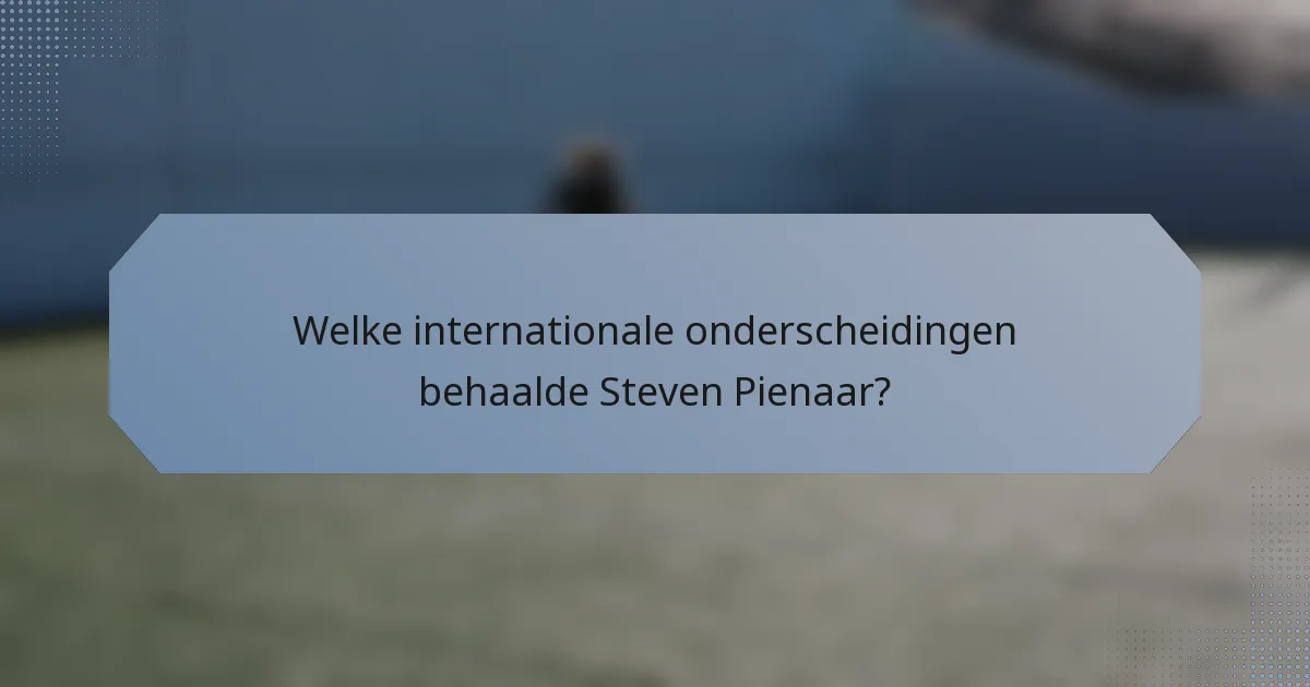 Welke internationale onderscheidingen behaalde Steven Pienaar?