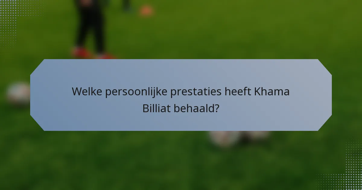 Welke persoonlijke prestaties heeft Khama Billiat behaald?
